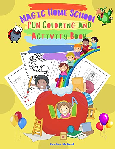 Magic Home School Fun Coloring And Activity Book: Back To School 2021 Offer! - An Amazing Coloring And Activity Book For Kids Ages 4-8: Dot-To-Dot, ... Mixed Up Together For A Complete Experience! - 9781803836027