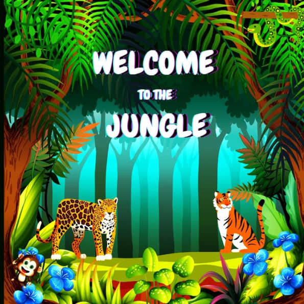 Welcome To The Jungle: Colorful Educational And Entertaining Book For Children That Explains The Characteristics Of Various Animals (Jungle Animals Book)