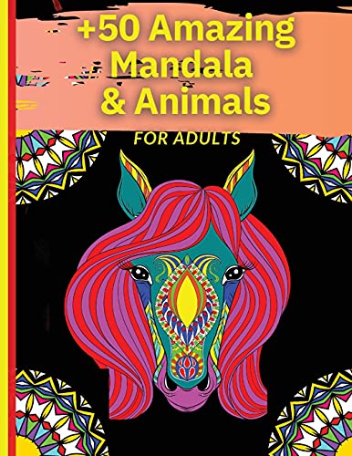 50 Amazing Mandala & Animals: Coloring Book For Adults