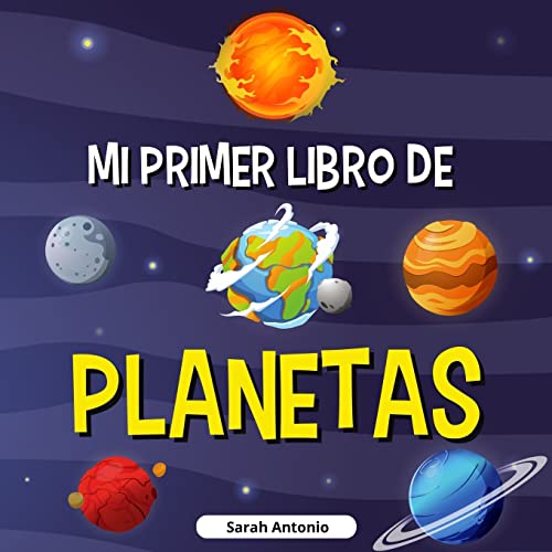 MI PRIMER LIBRO DE PLANETAS : Libro de los planetas para ni??os, descubre los misterios del espacio