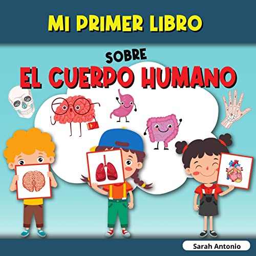 Mi Primer Libro Sobre El Cuerpo Humano: El cuerpo humano del ni??o, mi primer libro de las partes del cuerpo humano para ni??os
