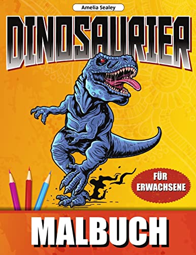 Dinosaurier Malbuch : Dino Welt F??rbung Designs, Dinosaurier-Malbuch f??r Entspannung und Stressabbau