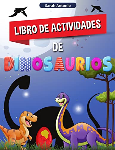 Libro de Actividades de Dinosaurios: Un gran Libro de Actividades Prehist??ricas para Ni??os y Ni??as