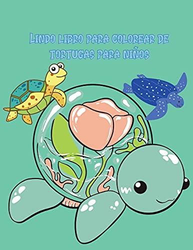 Lindo libro para colorear de tortugas para ni?os : ?Hermosas p?ginas para colorear y actividades con lindas tortugas y m?s! para ni?os, ni?os peque?os y preescolares. Libro de actividades para ni?os para ni?as y ni?os