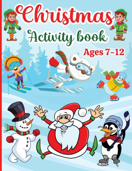 Christmas Activity Book for Kids: Boys and Girls Ages 7-12 - Activities: Coloring, Logic Puzzle, Maze Game, Sudoku, Word Search, Crossword, Word Scramble, Dot to Dot, Differences Games