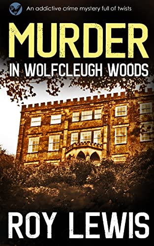 Murder In Wolfcleugh Woods An Addictive Crime Mystery Full Of Twists (Arnold Landon Mysteries)