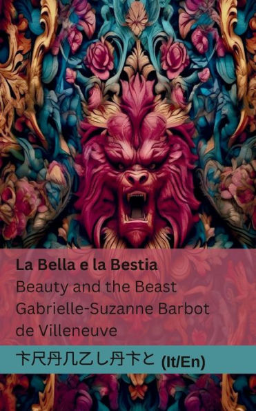 La Bella E La Bestia / Beauty And The Beast: Tranzlaty Italiano English (Italian Edition)