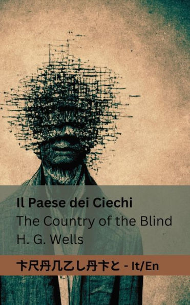 Il Paese Dei Ciechi / The Country Of The Blind: Tranzlaty Italiano English (Italian Edition)