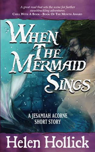 When The Mermaid Sings: A Jesamiah Acorne Short Read Nautical Adventure - 9781838131869