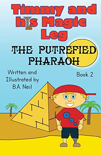 Timmy and His Magic Leg - The Putrefied Pharaoh