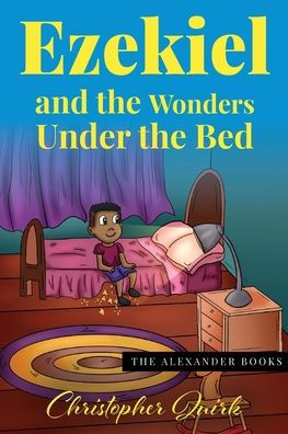 Ezekiel And The Wonders Under The Bed