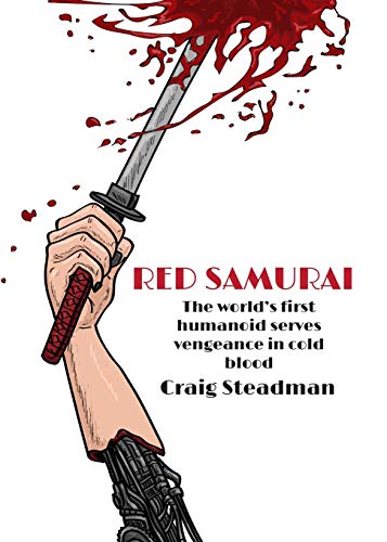 Red Samuari : The World's First Humanoid Serves Vengeance in Cold Blood