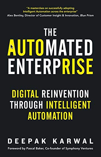 The Automated Enterprise : Digital Reinvention Through Intelligent Automation