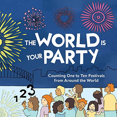 The World is Your Party : Counting One to Ten Festivals from Around the World