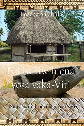 Na Iwiliwili Ena Vosa Vaka-Viti: Na Roka Ni Drodrolagi Vaka-Viti (Fiji Edition)