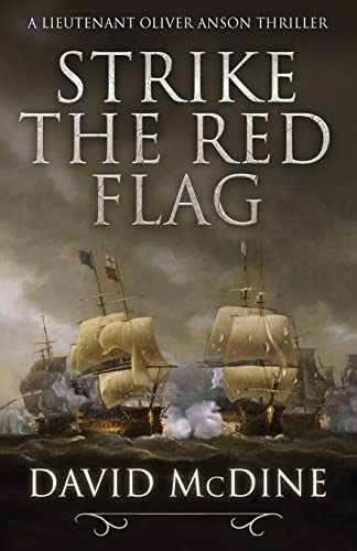 Strike The Red Flag: Thrilling Naval Warfare With Lieutenant Oliver Anson