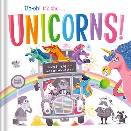 Uh-Oh! It's The Unicorns!: Padded Storybook - 9781839037702
