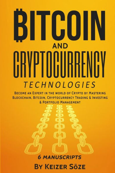 Bitcoin and Cryptocurrency Technologies: 6 Books in 1