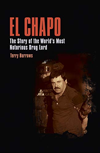 El Chapo: The Story of the World?Cos Most Notorious Drug Lord