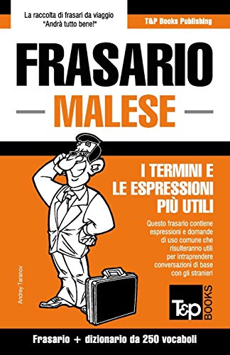 Frasario - Malese - I termini e le espressioni pi?? utili: Frasario e dizionario da 250 vocaboli (Italian Collection) (Italian Edition)