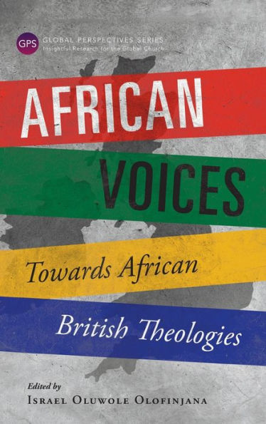 African Voices: Towards African British Theologies