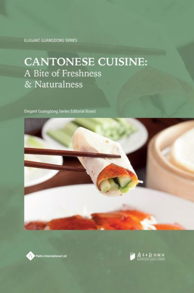 Cantonese Cuisine: A Bite Of Freshness And Naturalness (Elegant Guangdong Series) - 9781844647255