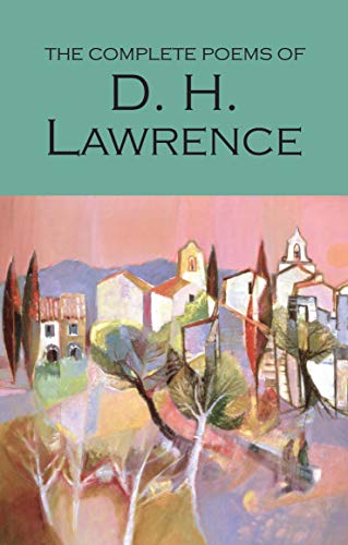 The Complete Poems Of D. H. Lawrence (Wordsworth Poetry Library)