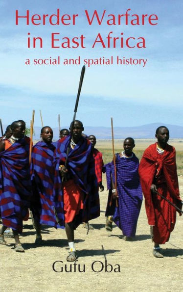 Herder Warfare in East Africa: A Social and Spatial History
