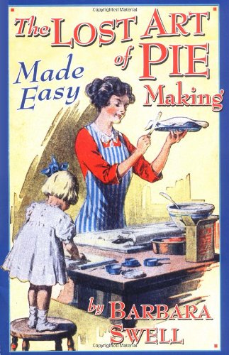 The Lost Art Of Pie Making Made Easy
