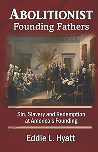 Abolitionist Founding Fathers: Sin, Slavery And Redemption At America's Founding - 9781888435641