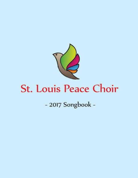 St. Louis Peace Choir : 2017 Songbook