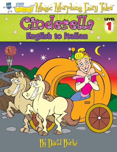 CINDERELLA: Inglés a Italiano, Nivel 1 (Hey Wordy Magic Morphing Fairy Tales)