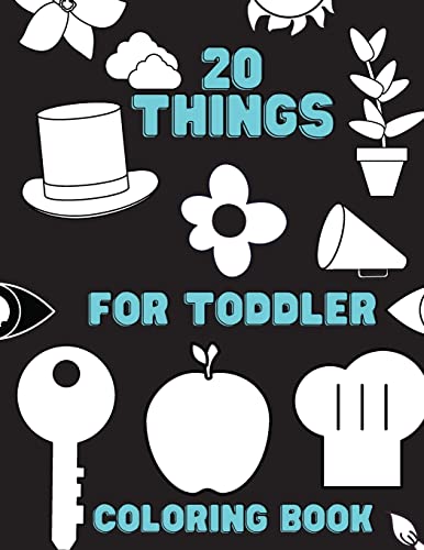 20 Things For Toddler Coloring Book : First Coloring Book Special For Beginners