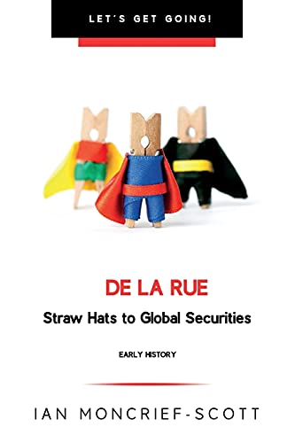 De La Rue: Straw Hats To Global Securities (Let's Get Going!) - 9781903467046