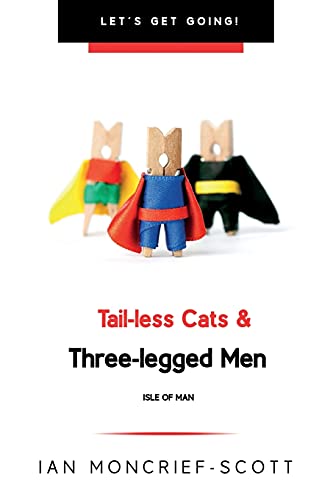 Tail-Less Cats & Three-Legged Men: The Isle Of Man (Let's Get Going!) - 9781903467091