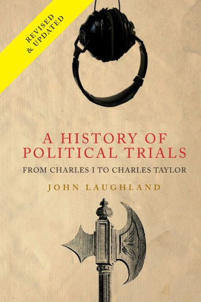 A History of Political Trials: From Charles I to Charles Taylor