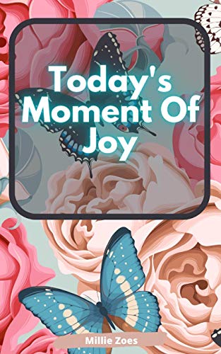 Today's Moment Of Joy: Lined Journal Notebook - Create and Remember Every Happy Moments, Journal With 120 Pages of Joy - Mindfulness and Happiness Workbook - 9781906431389