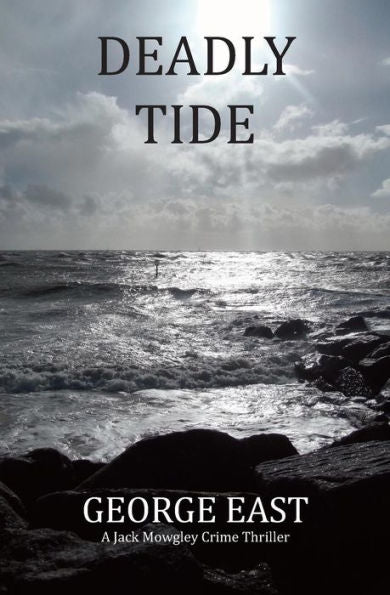 Deadly Tide: A Jack Mowgley Crime Thriller (Mowgley Murder Mysteries)
