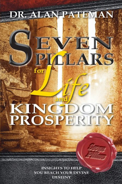 Seven Pillars For Life And Kingdom Prosperity - 9781909132467
