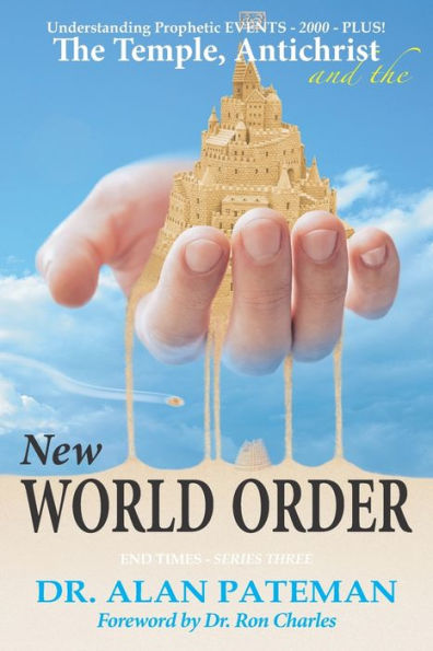 The Temple, Antichrist And The New World Order, Understanding Prophetic Events-2000-Plus! - 9781909132733
