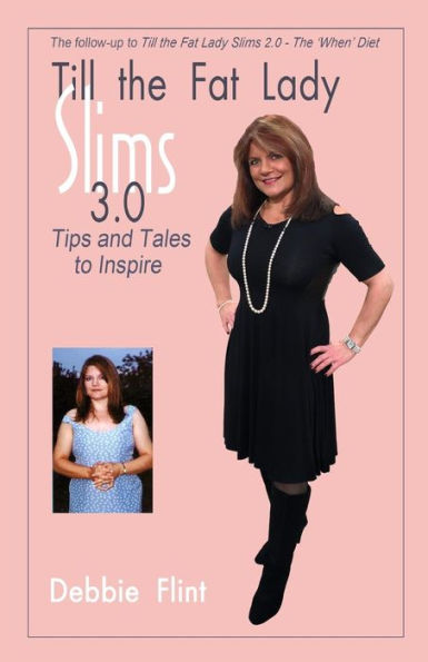 Till The Fat Lady Slims 3. 0 - Tips And Tales To Inspire : Companion To Book 2. 0
