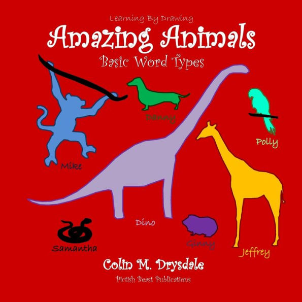 Learning By Drawing: Amazing Animals: Basic Word Types
