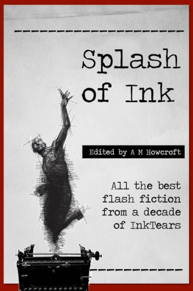 Splash Of Ink: Prize-Winning Flash Fiction From Inktears - 9781910207383
