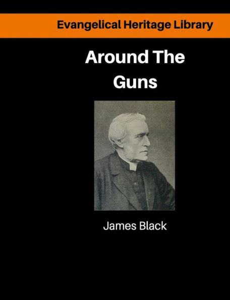 Around the Guns: Sundays in Camp Sermons (Evangelical Heritage Library)