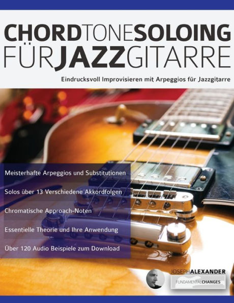 Chord Tone Soloing f�r Jazzgitarre: Deutsche Edition (Jazz-Gitarre spielen lernen) (German Edition)