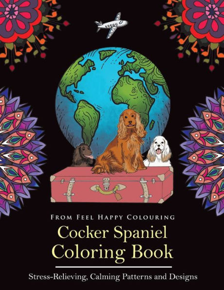 Cocker Spaniel Coloring Book: Fun Cocker Spaniel Coloring Book for Adults and Kids 10+