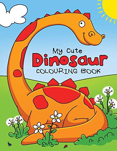 My Cute Dinosaur Colouring Book for Toddlers : Fun Children's Colouring Book for Boys & Girls with 50 Adorable Dinosaur Pages for Toddlers & Kids to Colour