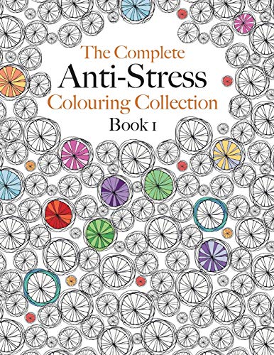 The Complete Anti-stress Colouring Collection Book 1 : The Ultimate Calming Colouring Book Collection