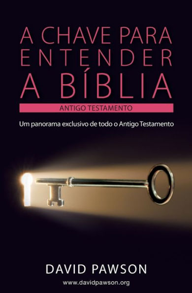 A CHAVE PARA ENTENDER A B�BLIA - O ANTIGO TESTAMENTO (Portuguese Edition)