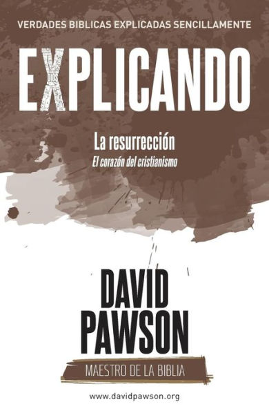 EXPLICANDO La resurrecci?n: El coraz?n del cristianismo (Spanish Edition)